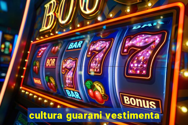 cultura guarani vestimenta